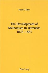 Development of Methodism in Barbados 1823-1883