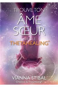 Trouve ton âme soeur avec le ThetaHealing(R)