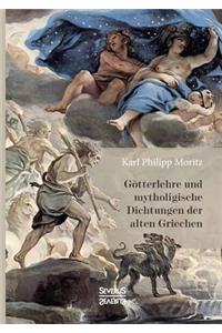 Götterlehre und mythologische Dichtungen der alten Griechen
