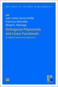 Orthogonal Polynomials and Linear Functionals: An Algebraic Approach and Applications (Ems Series of Lectures in Mathematics, 33)