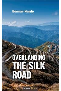 Overlanding the Silk Road