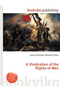 A Vindication of the Rights of Men