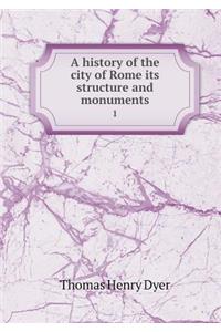 A History of the City of Rome Its Structure and Monuments 1