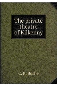 The Private Theatre of Kilkenny