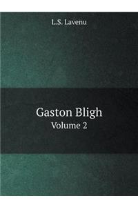 Gaston Bligh Volume 2