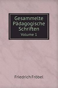 Gesammelte Pädagogische Schriften Volume 1