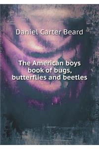 The American Boys Book of Bugs, Butterflies and Beetles