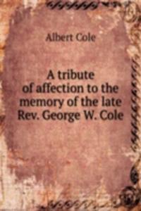 A TRIBUTE OF AFFECTION TO THE MEMORY OF