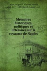 Memoires historiques, politiques et litteraires sur le royaume de Naples
