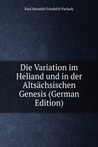 Die Variation im Heliand und in der Altsachsischen Genesis (German Edition)