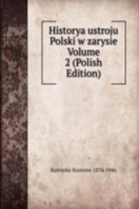 Historya ustroju Polski w zarysie Volume 2 (Polish Edition)