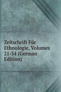 Zeitschrift Fur Ethnologie, Volumes 21-34 (German Edition)