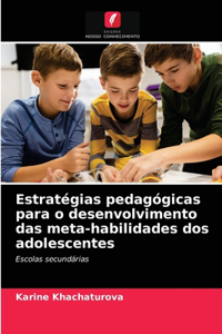 Estratégias pedagógicas para o desenvolvimento das meta-habilidades dos adolescentes