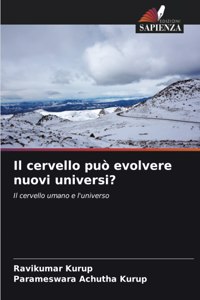 Il cervello può evolvere nuovi universi?