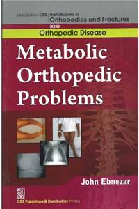 Metabolic Orthopedic Problems (Handbooks In Orthopedics And Fractures Series, Vol.30: Orthopedic Disease))