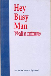 Hey Busy Man Wait A Minute