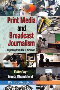 Print Media and Broadcast Journalism