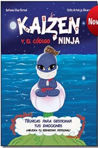 Kaizen y el codigo Ninja: Tecnicas para gestionar tus emociones. Â¡Mejora tu bienestar personal!