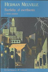Bartleby, el escribiente: Y otros cuentos