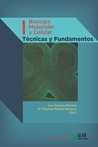 Biologia Molecular y Celular. Volumen I. Tecnicas y fundamentos
