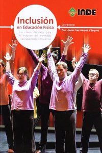 Inclusion en Educacion Fisica: Las claves del exito para la inclusion del alumnado con capacidades diferentes