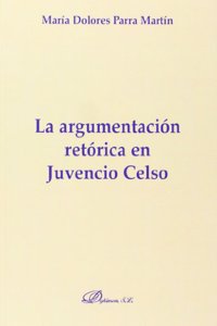 La argumentacion retorica en Juvencio Celso/ The rhetoric argumentation in Juvencio Celso