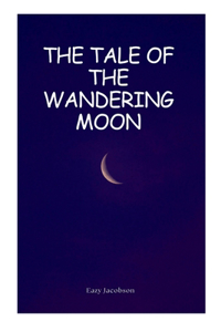 Tale of the Wandering Moon