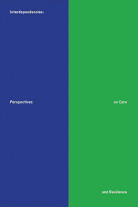 Interdependencies: Perspectives on Care and Resilience