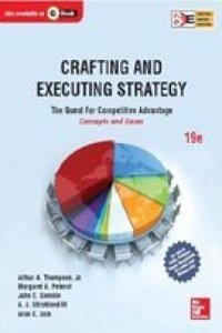 Crafting & Executing Strategy: The Quest for Competitive Advantage, Concepts & Cases