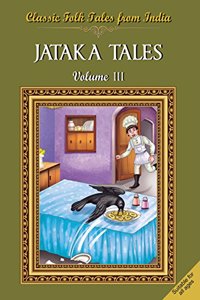 Classic Folk Tales From India : Jataka Tales Vol III