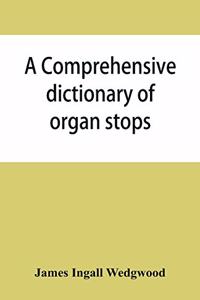 comprehensive dictionary of organ stops