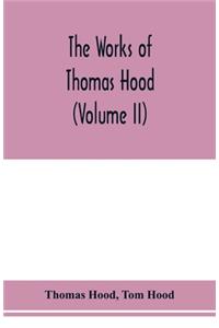 The works of Thomas Hood, comic and serious, in prose and verse, with all the original illustrations (Volume II)