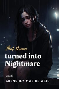 That Dream turned into Nightmare (Edition1)