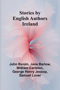 Stories by English Authors: Ireland