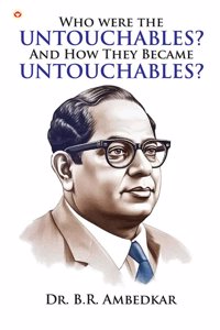 Who were the Untouchables? And How They Became Untouchables? Dr. Bhimrao Ambedkar Book