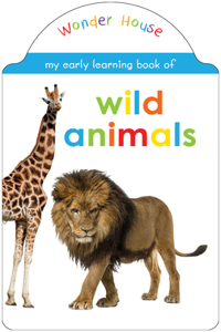 My Early Learning Book Of Wild Animals: Attractive Shape Board Books For Kids