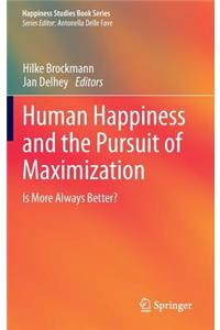 Human Happiness and the Pursuit of Maximization