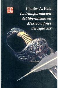 La Transformacion del Liberalismo en Mexico A Fines del Siglo XIX