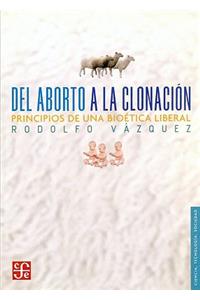 del Aborto a la Clonacion. Principios de Una Bioetica Liberal