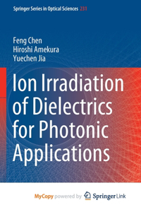 Ion Irradiation of Dielectrics for Photonic Applications