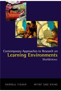 Contemporary Approaches to Research on Learning Environments: Worldviews