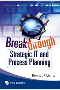 Breakthrough Strategic It and Process Planning