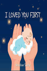 I loved you first