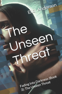 The Unseen Threat