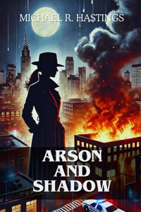 Arson and Shadows: A Detective Sarah Thompson Thriller