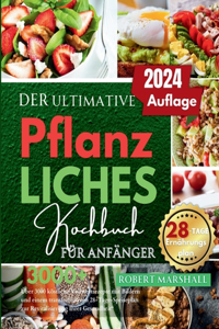 Ultimative Pflanzliches Kochbuch Für Anfänger 2024