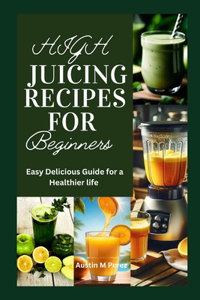 High Juicing Recipes For Beginners