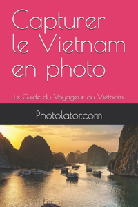 Capturer le Vietnam en photo