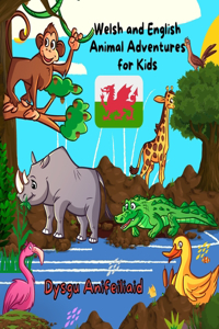 Welsh and English Animal Adventures for Kids