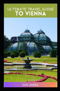 The Ultimate Travel Guide to Vienna